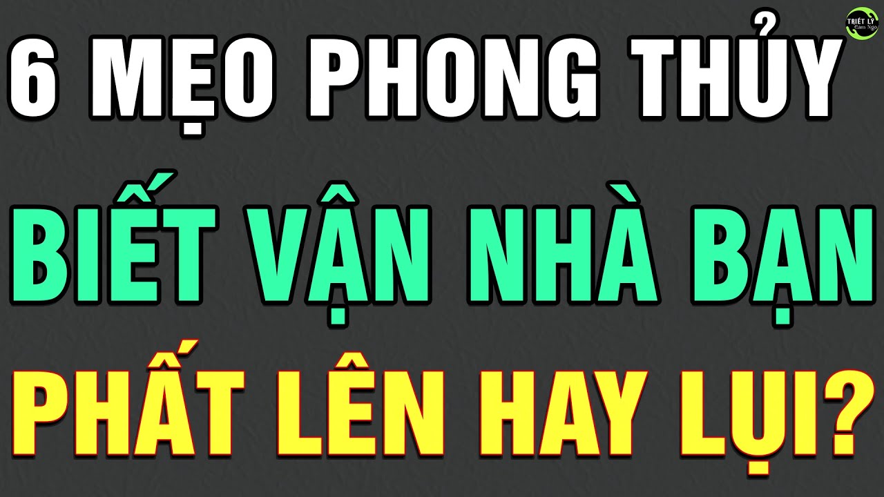 6 Cách Tự Xem Phong Thủy Nhà Mình Cực Đơn Giản Để Biết Càng Ở Càng Giàu Có Hay Nghèo Đói Bệnh Tật?