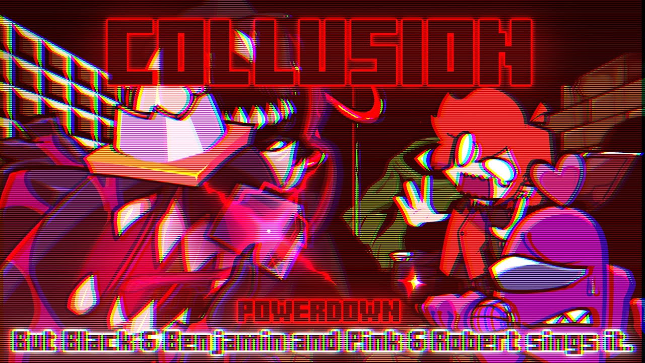 Collusion / Powerdown but Black & Benjamin and Pink & Robert sings it. [FNF Cover]