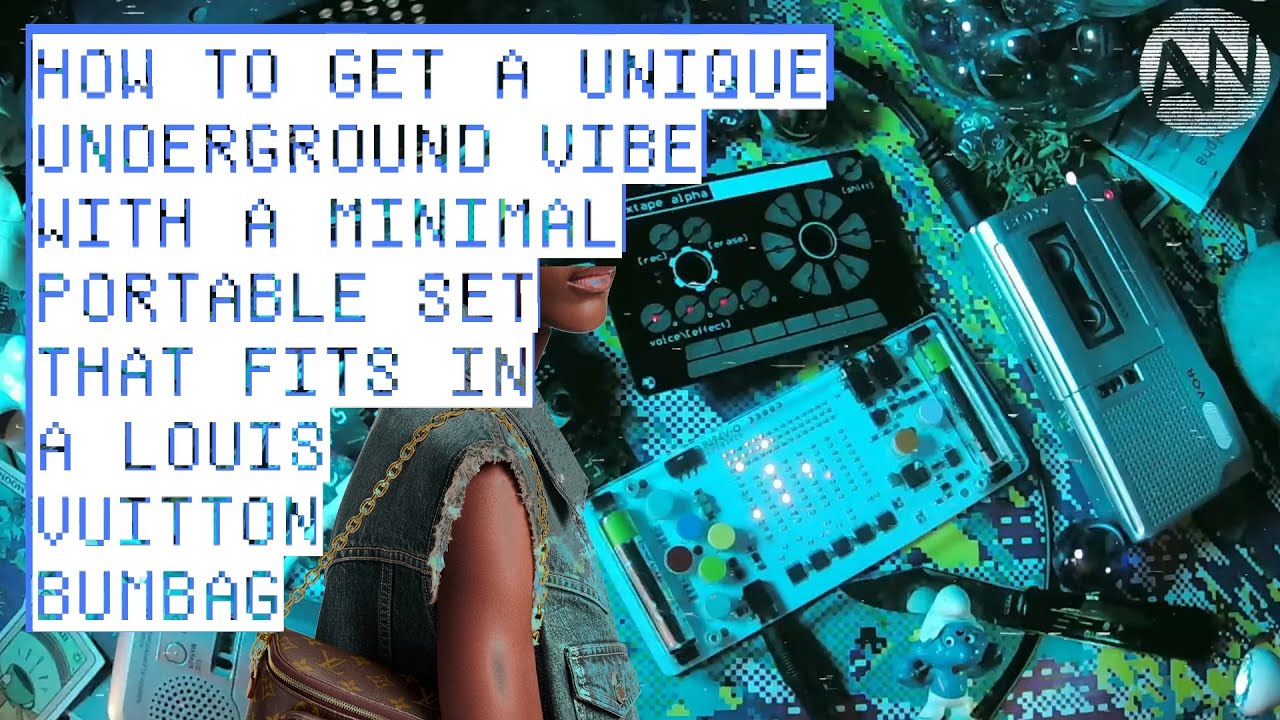 How to get a unique underground vibe with a minimal portable set that fits in a Louis Vuitton bumbag