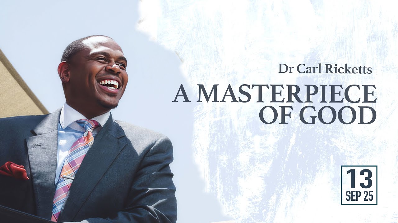 September 13th 2025 - Dr Carl Ricketts - A Masterpiece Of Good - Greenwich SDA LIVESTREAM