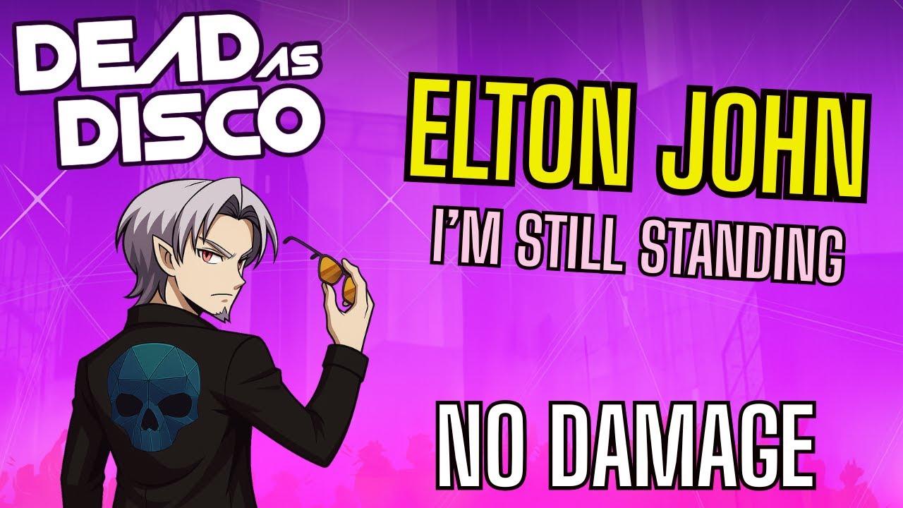 Dead as Disco - Elton John - I'm still standing - NO DAMAGE