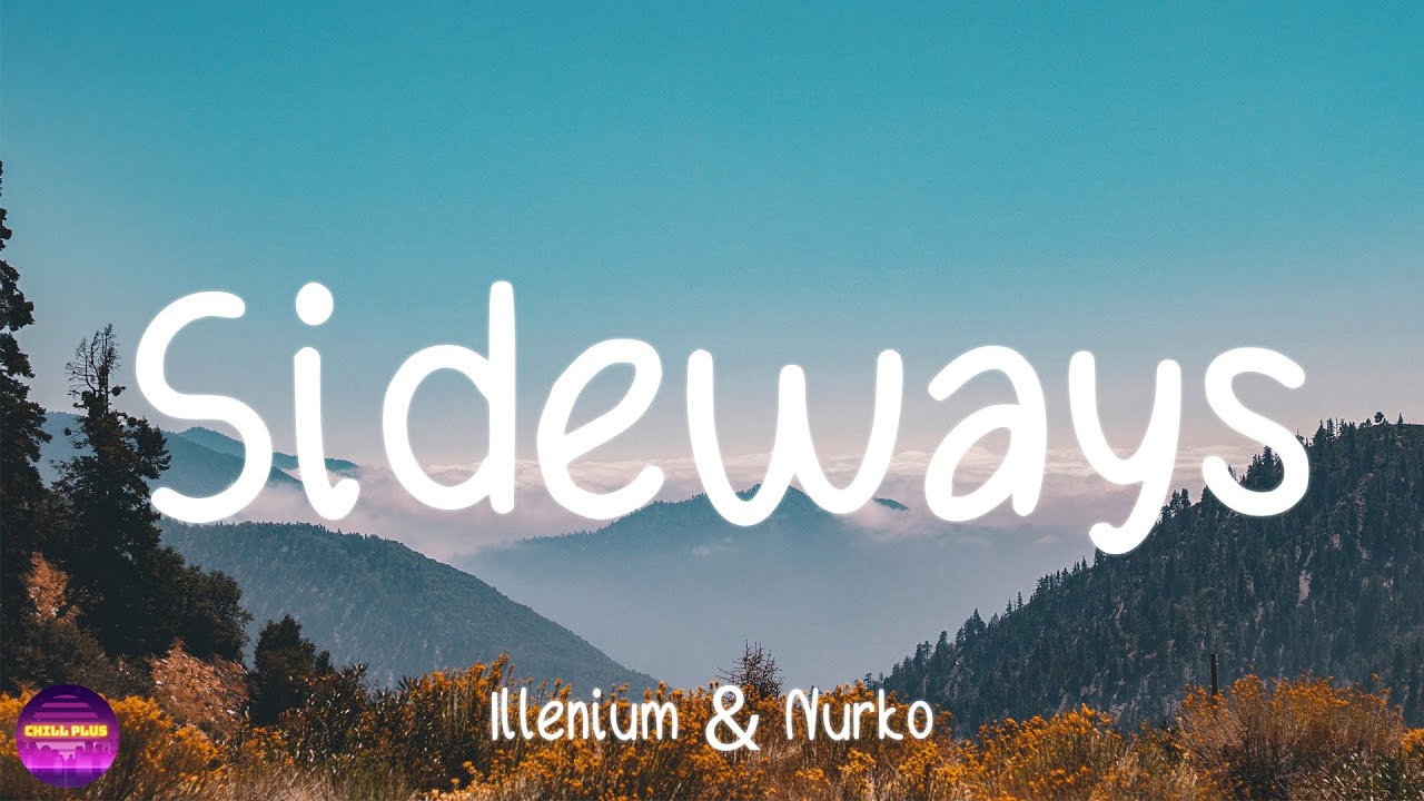 Illenium & Nurko - Sideways (Lyrics)