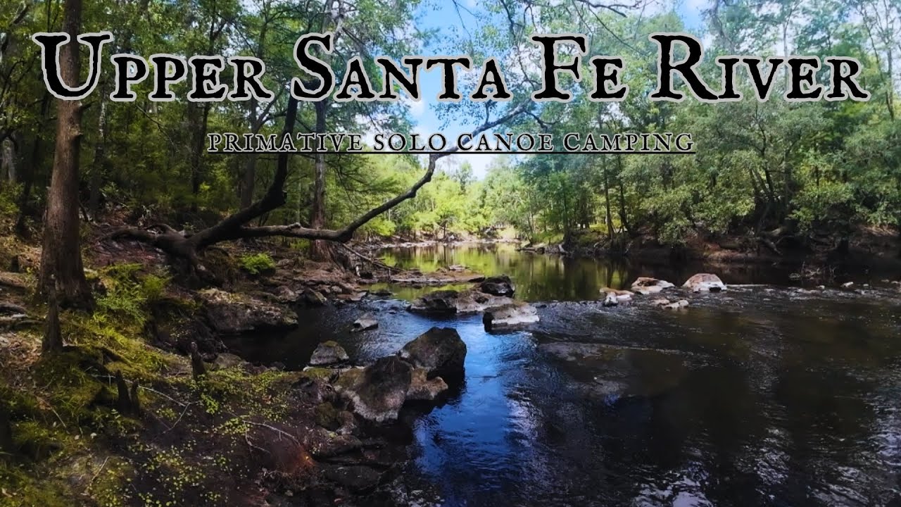 Upper Santa Fe River Paddle and Solo Primitive Camping