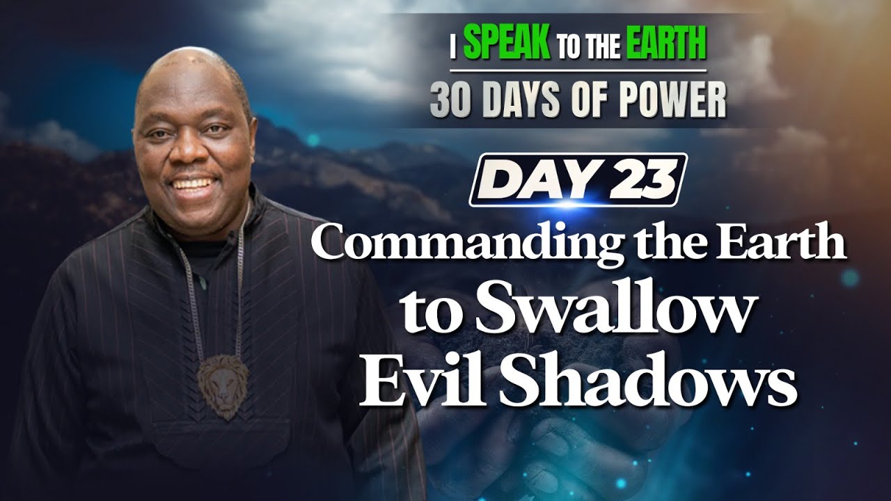 Day 23 | Commanding the Earth To Swallow Evil Shadows | 30 Days of Power