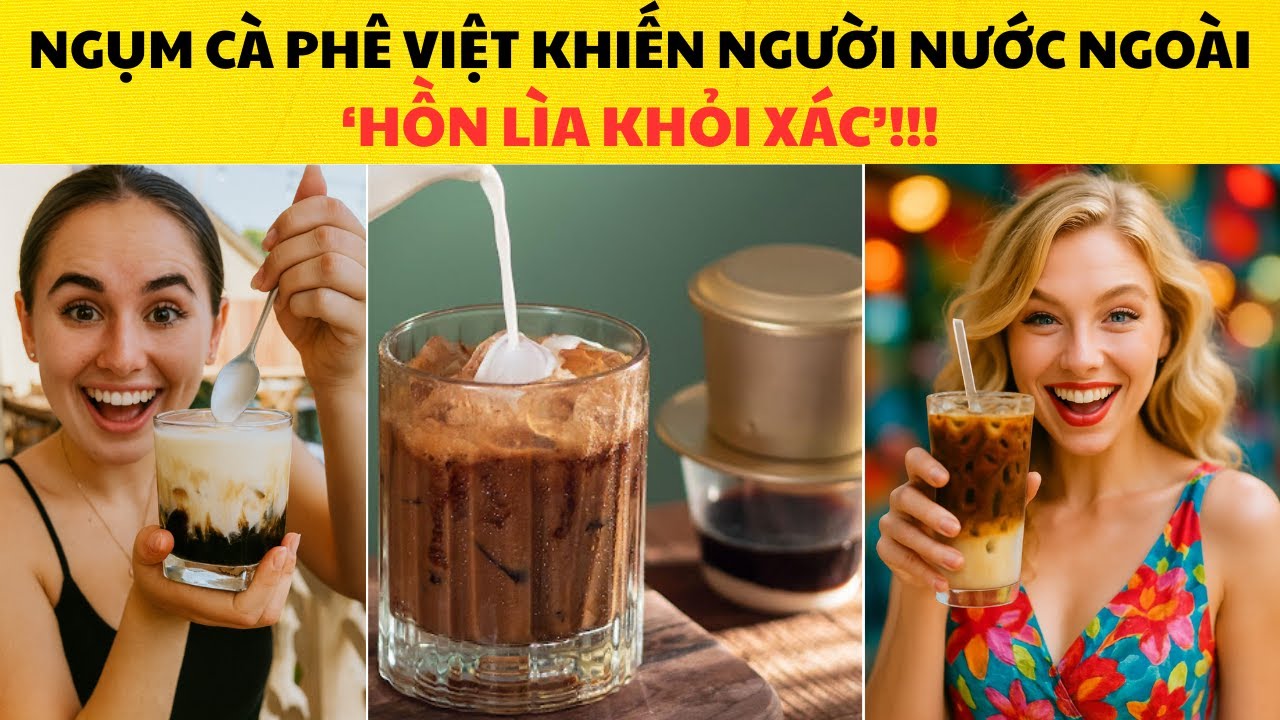 Người Nước Ngoài ‘Hồn Lìa Khỏi Xác’ Khi Thử Cà Phê Việt Lần Đầu Tiên!!!