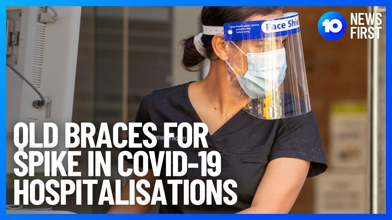 COVID-19: Queensland Braces For Omicron Hospitalisations Spike | 10 News First