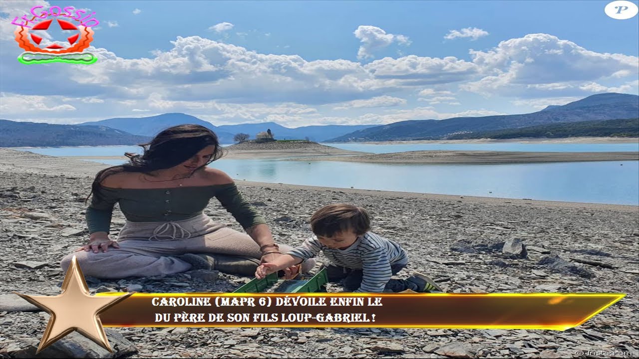 Caroline (MAPR 6) d&eacute;voile enfin le  du p&egrave;re de son fils Loup-Gabriel !