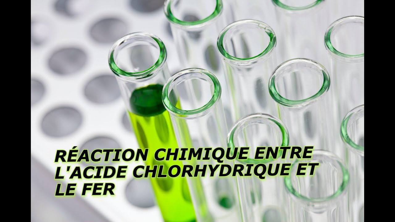 Réaction chimique entre l'acide chlorhydrique et le fer