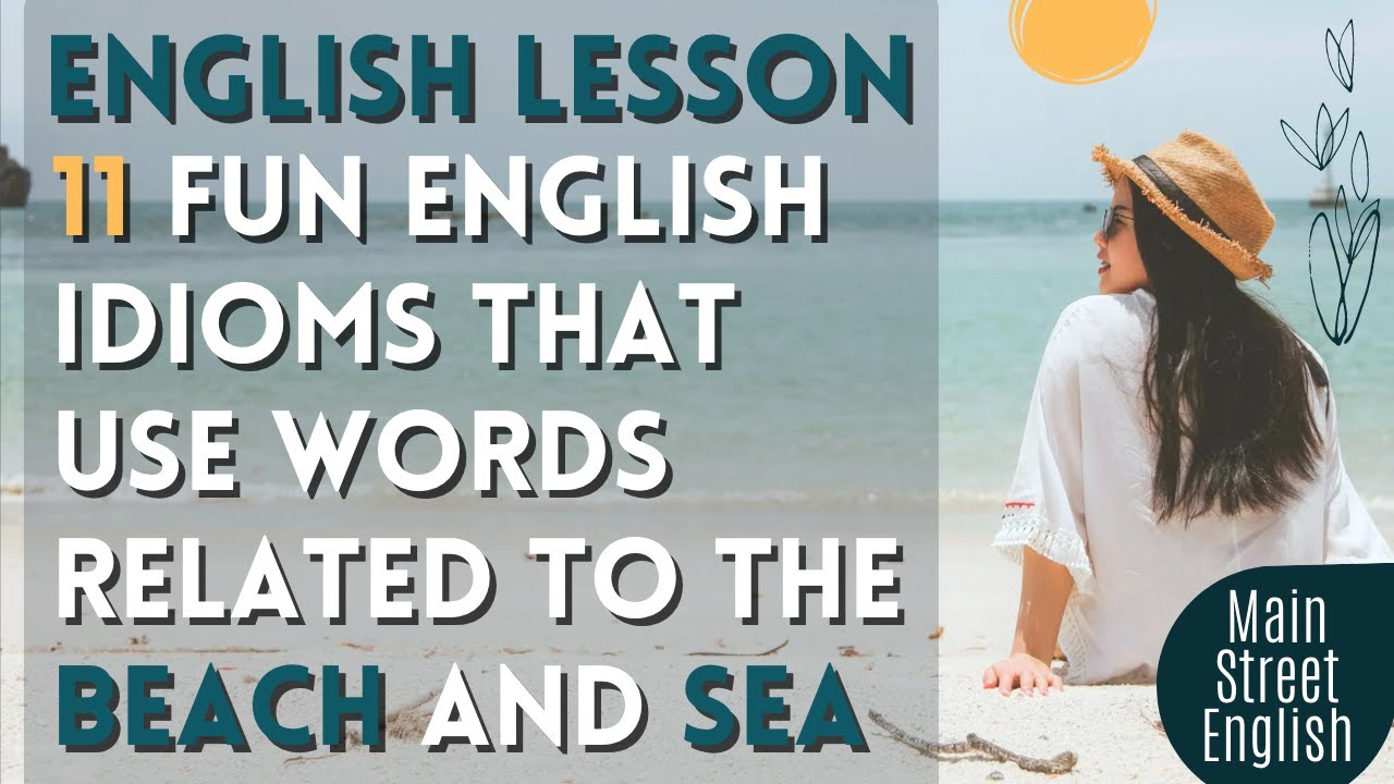English Lesson: 11 Fun English Idioms That Use Words Related To The Beach & Sea 🐳 English Learners 🌴
