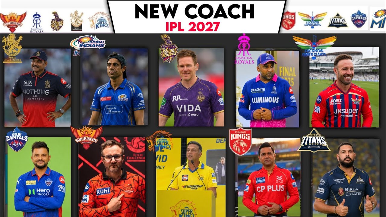 IPL 2027 All Teams New Coaches | MI, CSK, KKR, SRH, RCB, LSG & GT New Coach IPL 2027