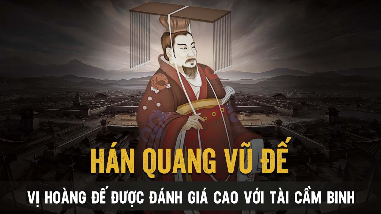 HÁN QUANG VŨ ĐẾ - LƯU TÚ || Vị Hoàng Đế sáng lập ra nhà Đông Hán, | Lịch Sử Nhà Hán