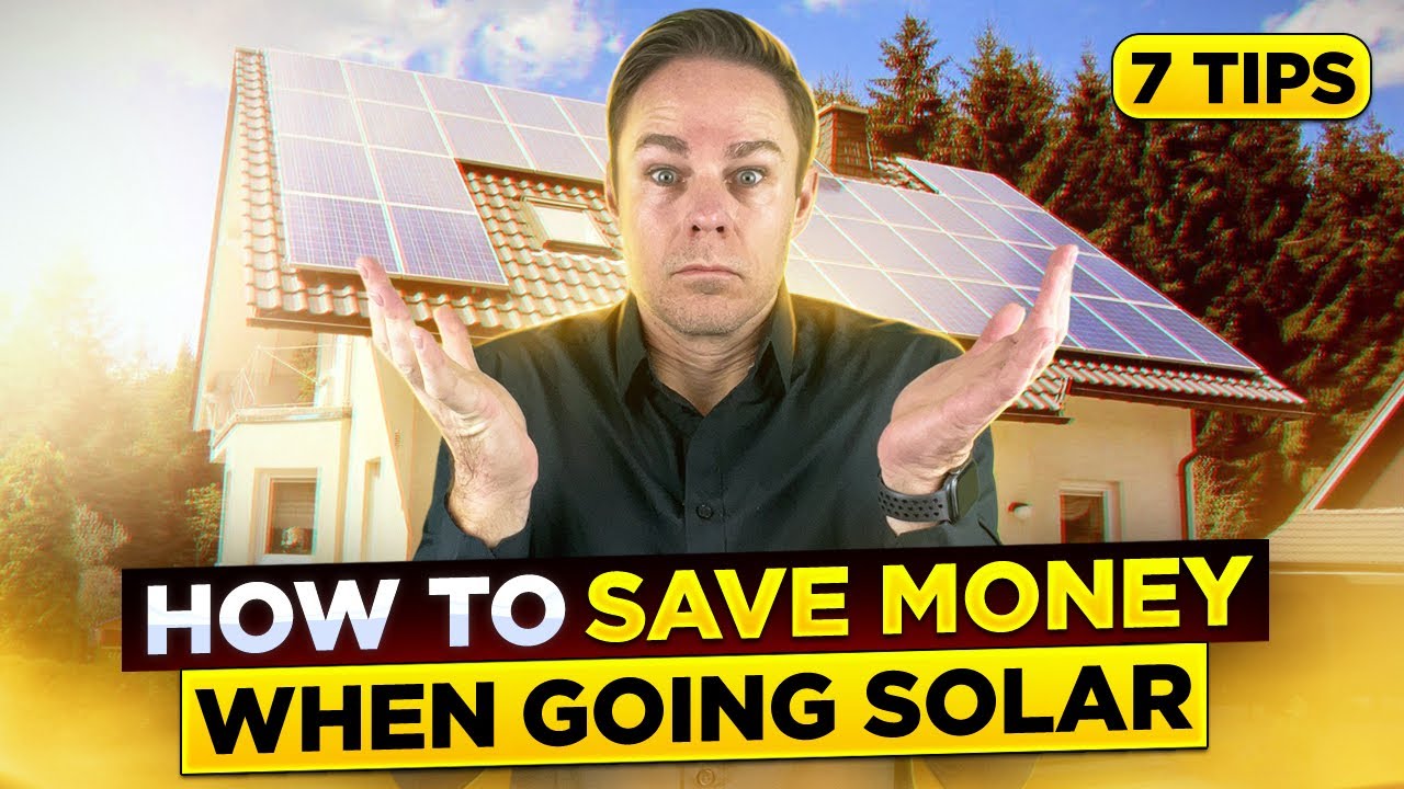 7 tips on how to save money when going solar