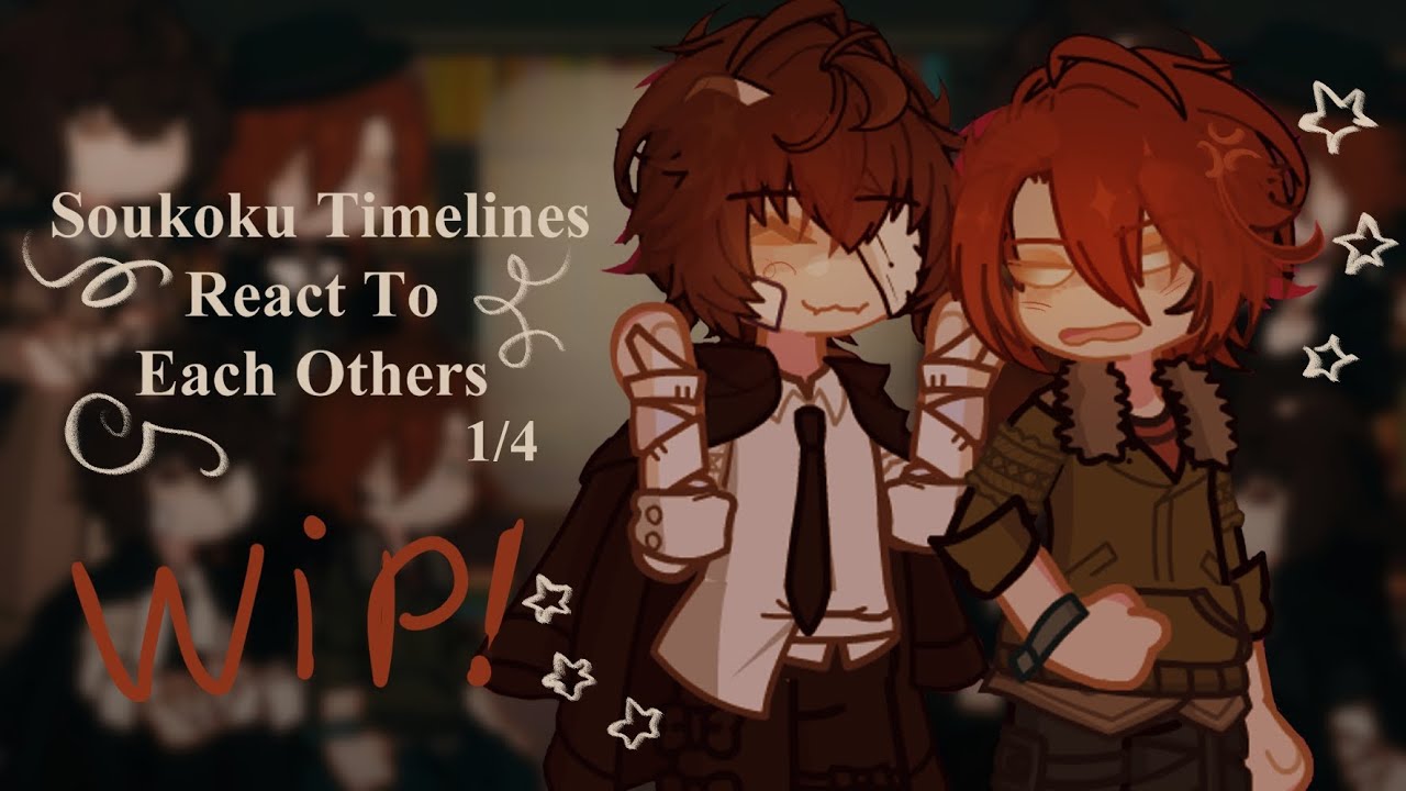[WIP] Soukoku Timelines React To Each Others!! [1/4] 2X!!