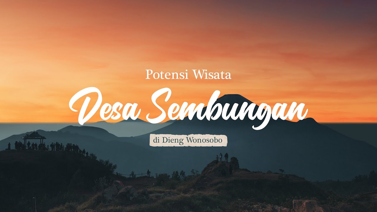 FILM DOKUMENTER POTENSI WISATA DESA SEMBUNGAN, DI DIENG WONOSOBO, JAWA TENGAH