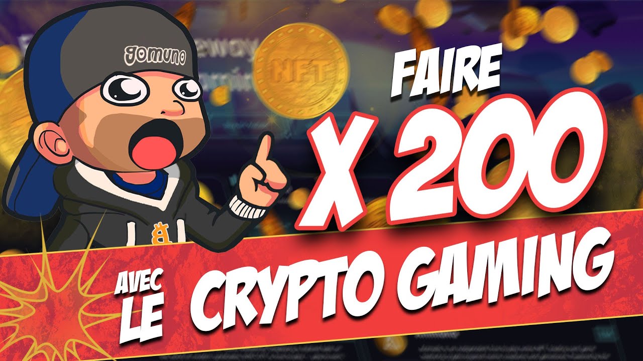 Comment faire X200 avec le CRYPTO GAMING en 2022 | Strat&eacute;gie Play to Earn