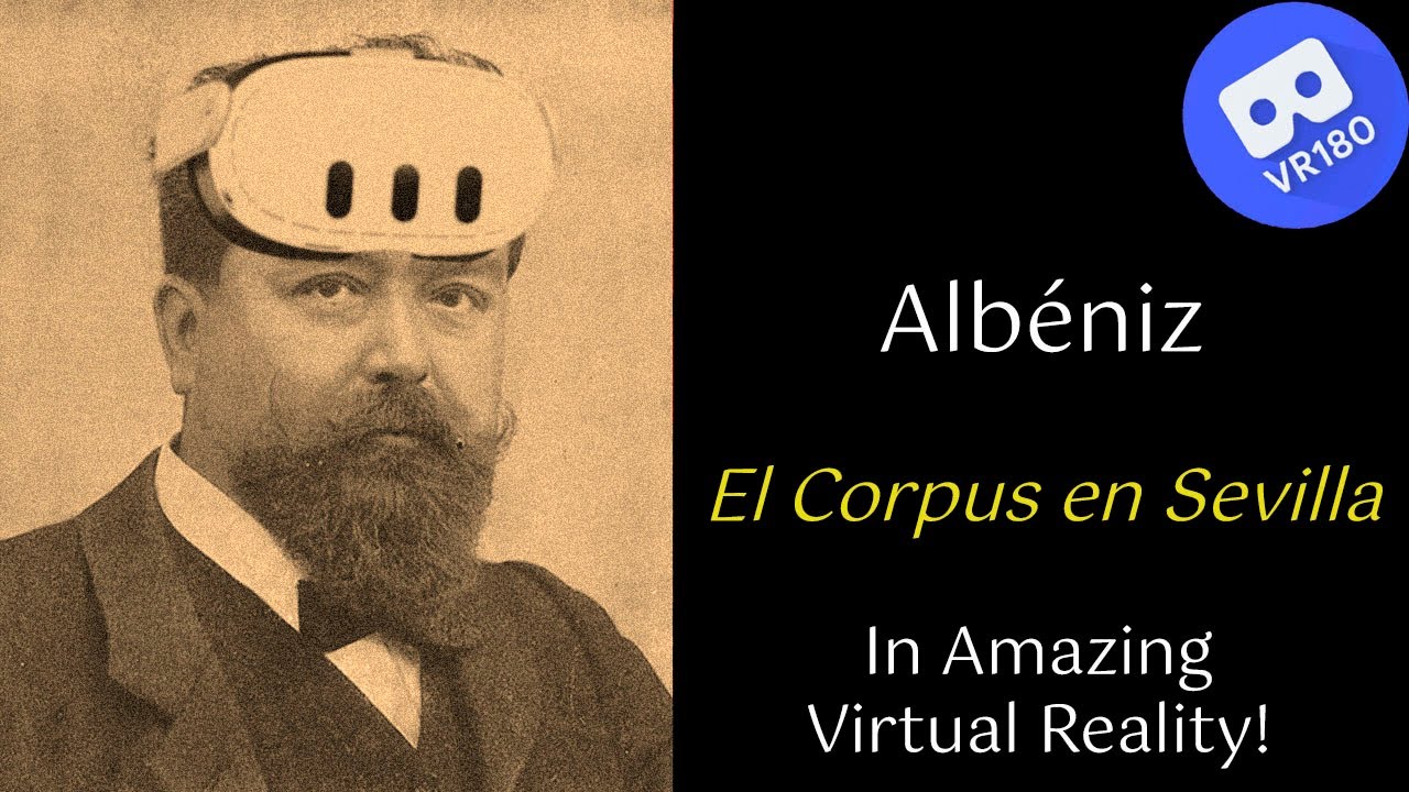 I. Albéniz -- El Corpus Christi en Sevilla (from Iberia).  In amazing Virtual Reality.  [8K]