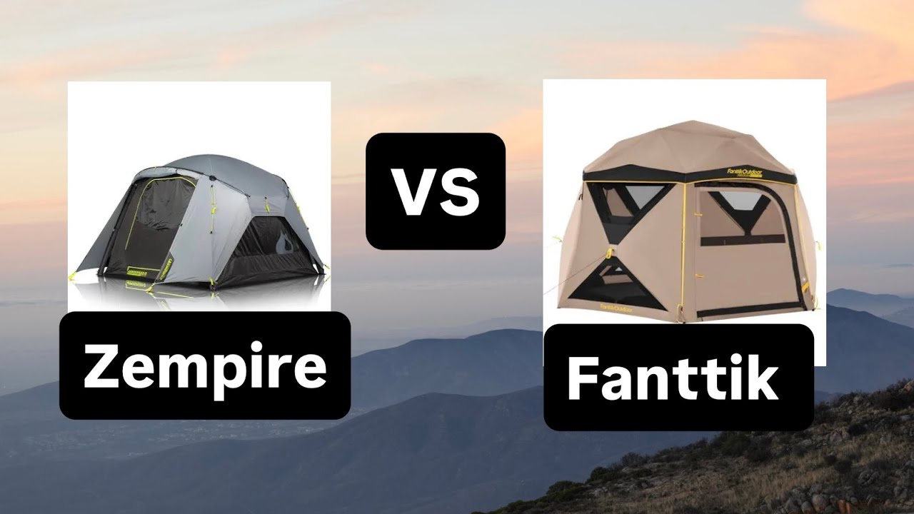 Which Tent is better Zempire or Fanttik