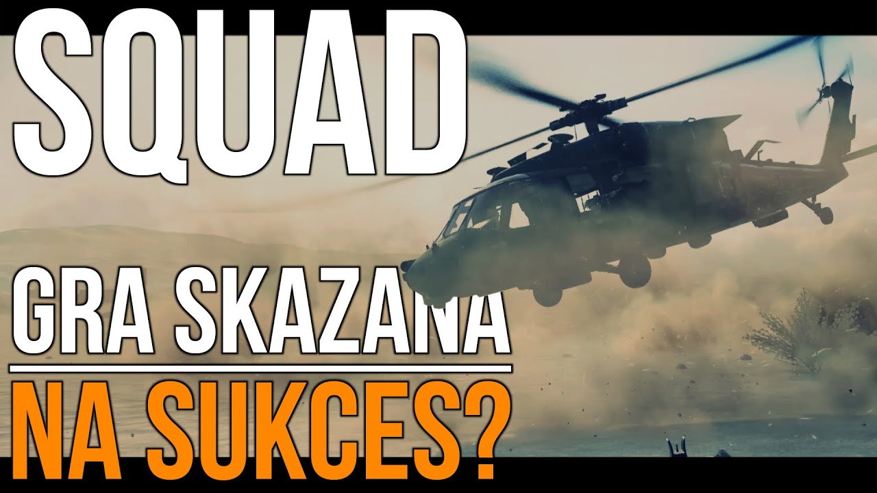 ŚMIGŁOWCE SĄ ŚWIETNE! SQUAD – tak powinno się tworzyć gry