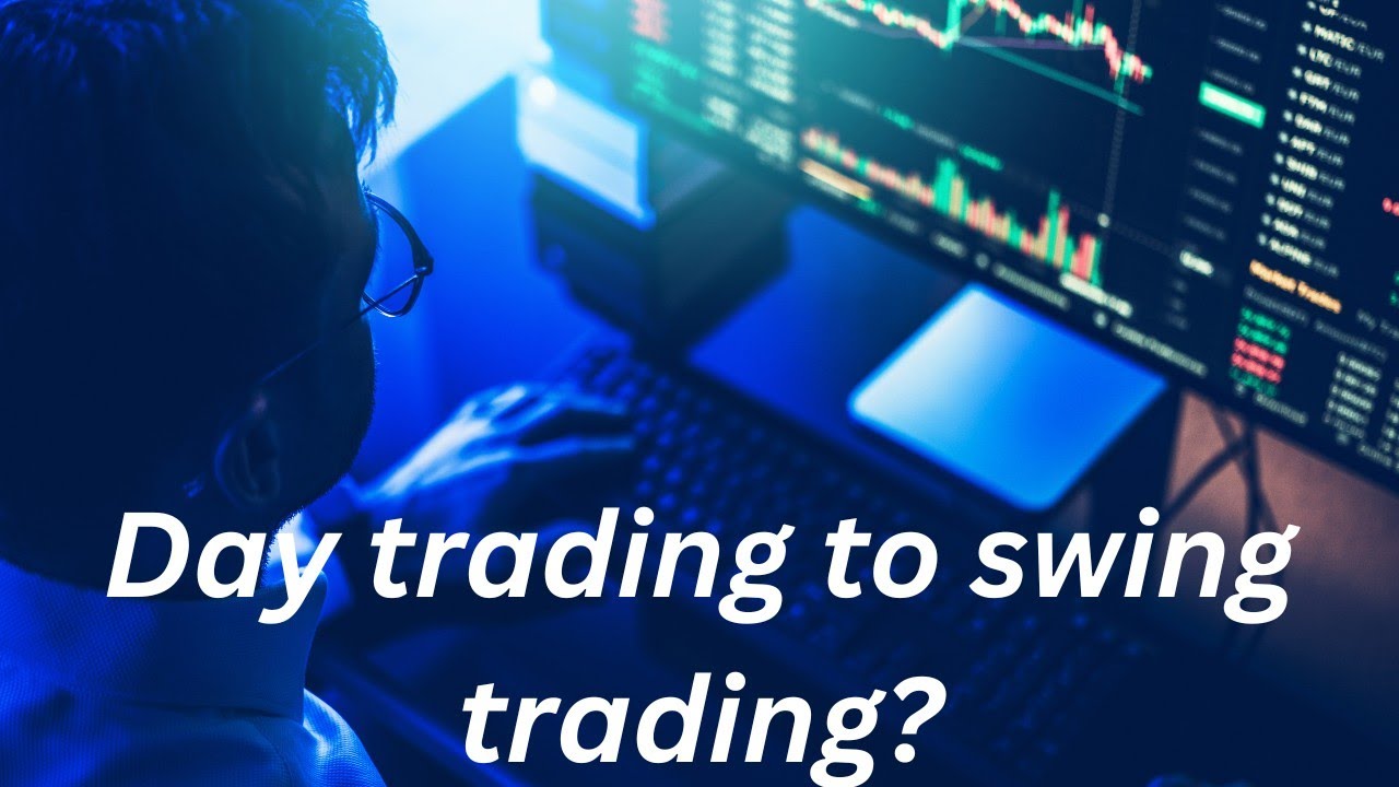 Day trading to swing trading?