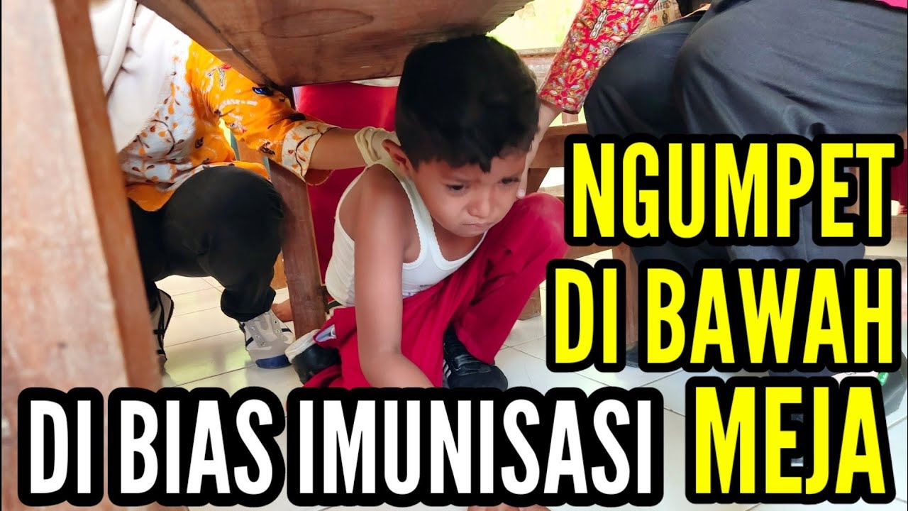 NGUMPET DI BAWAH MEJA DAN PURA-PURA PINSAN KETIKA DI SUNTIK BIAS IMUNISASI