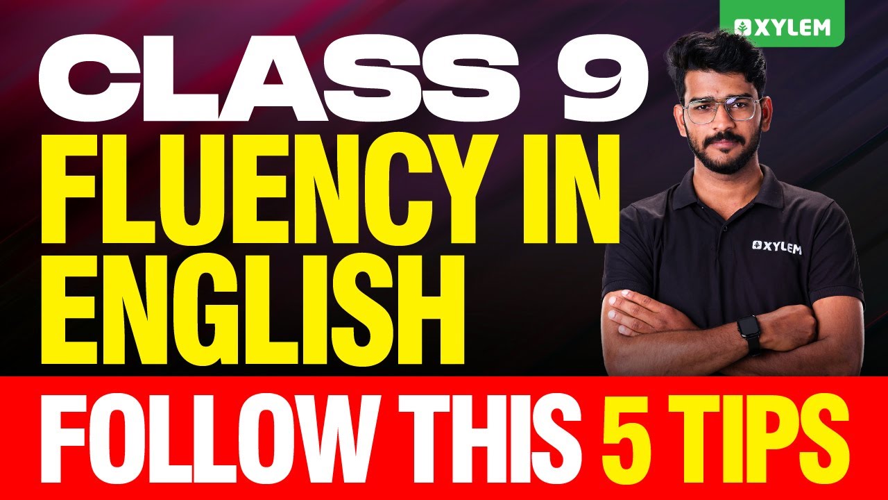 Class 9 - Fluency In English Follow This 5 Tips !! | Xylem Class 9