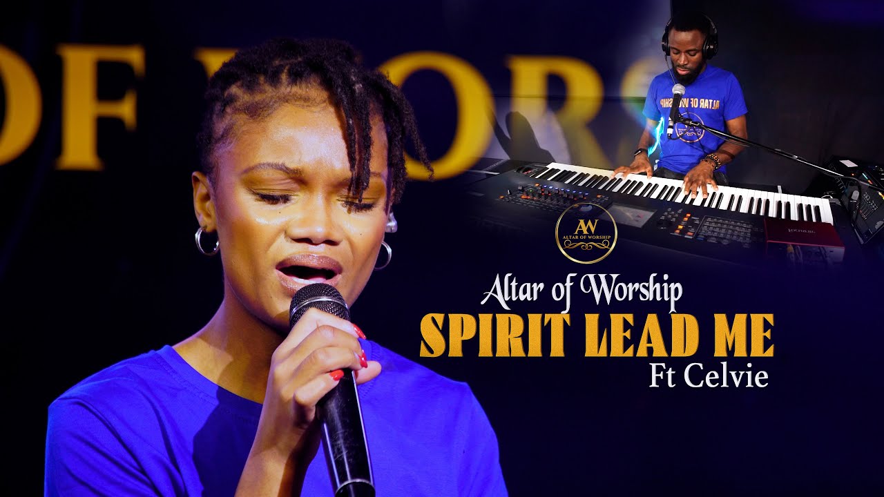 Spirit Lead Me (Oceans) – Altar Of Worship ft. Celvie | Live Worship