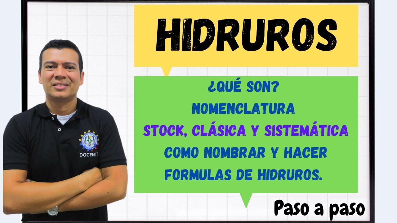HIDRUROS, QUE SON, COMO SE OBTIENEN.  NOMENCLATURA DE HIDRUROS CLASICA, STOCK Y SISTEMATICA.