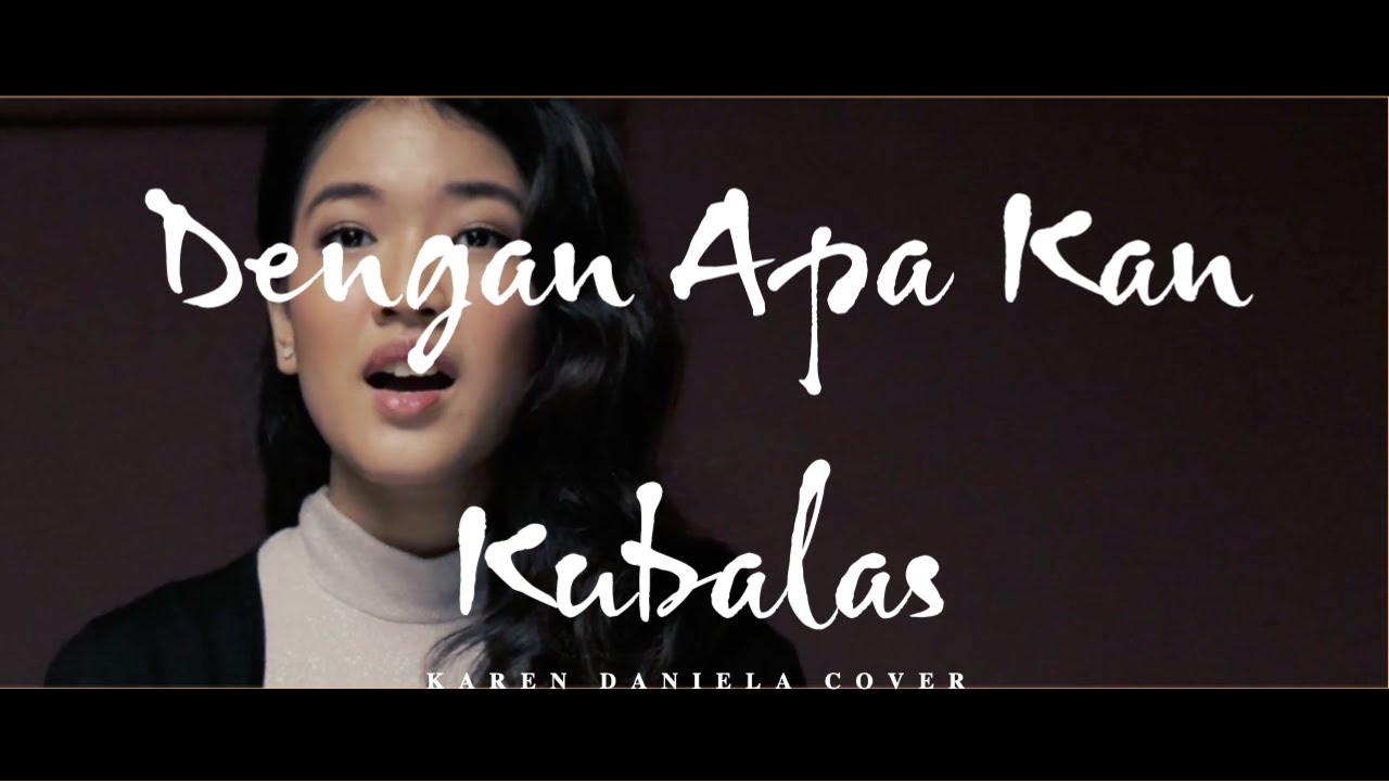 Dengan Apa Kan Kubalas - Symphony Worship (Karen Daniela Cover)