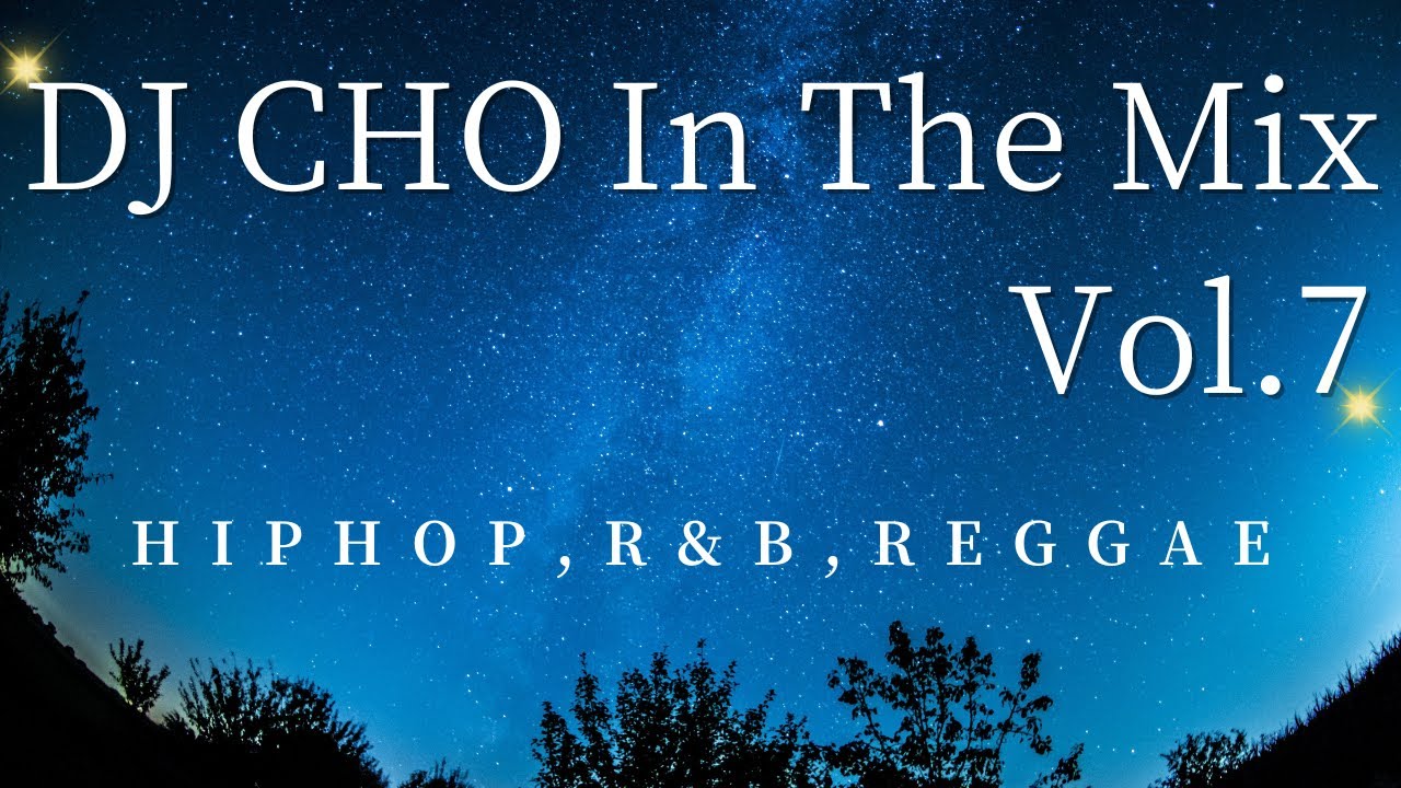 DJ CHO  In The Mix vol.7 / HipHop,R&B,Reggae Music Mix