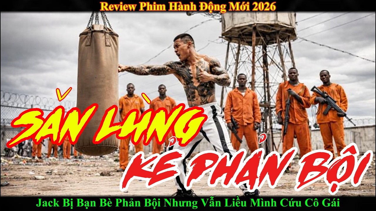 Review Phim Hành Động Mới 2026 | Jack Bị Bạn Bè Phản Bội Nhưng Vẫn Liều Mình Cứu Cô Gái #reviewphim