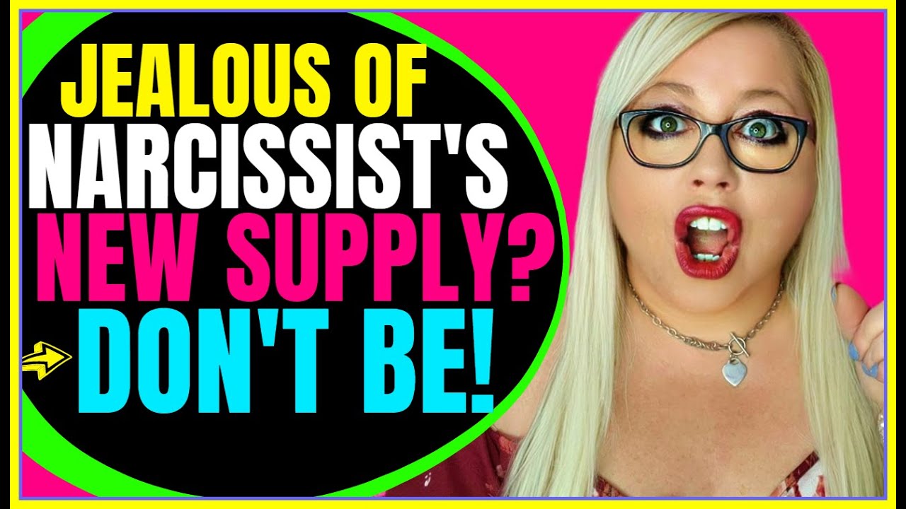 Don't Be Jealous Of The Narcissist's New Supply