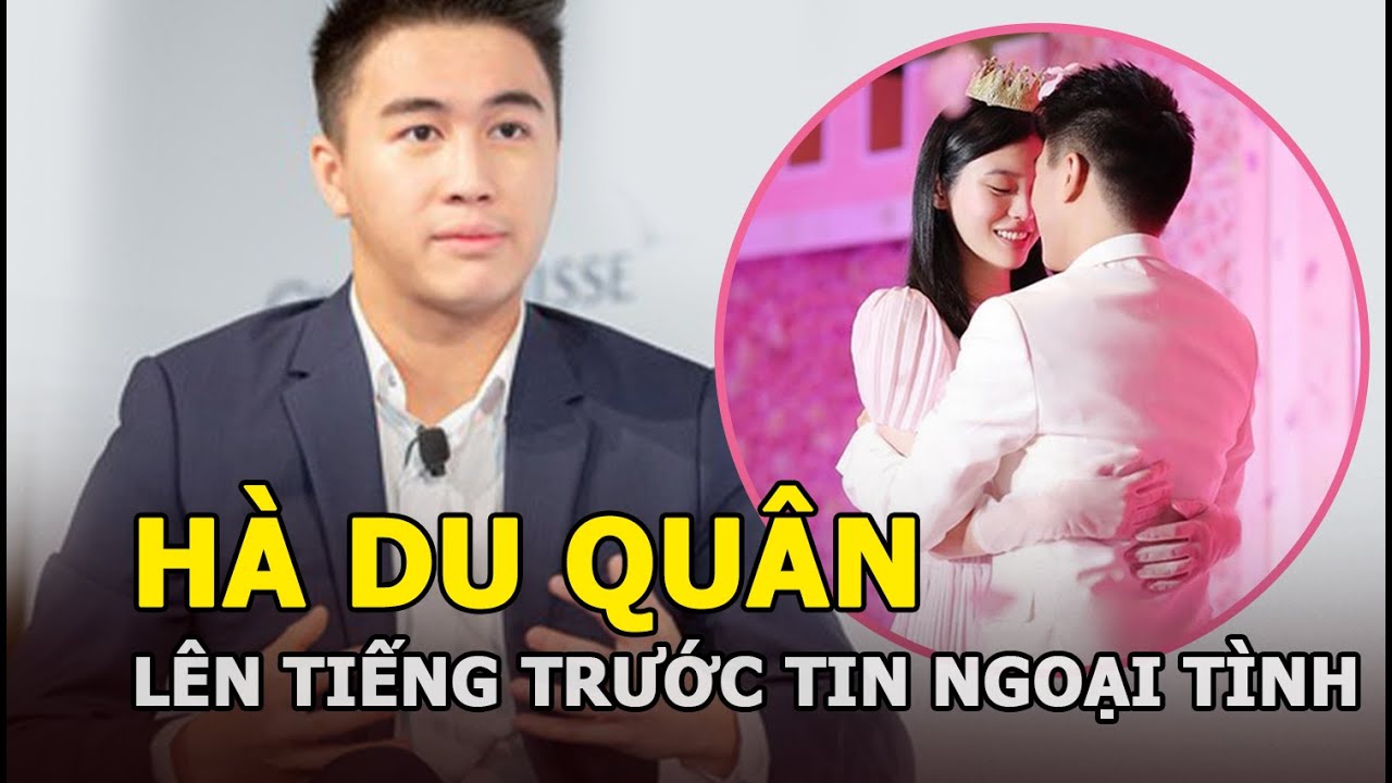 Hà Du Quân lên tiếng trước cáo buộc ngoại tình, bỏ rơi Hề Mộng Dao
