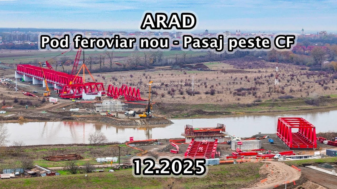 Arad - Noul pod feroviar peste Mures / Pasaj CF - 12.2025