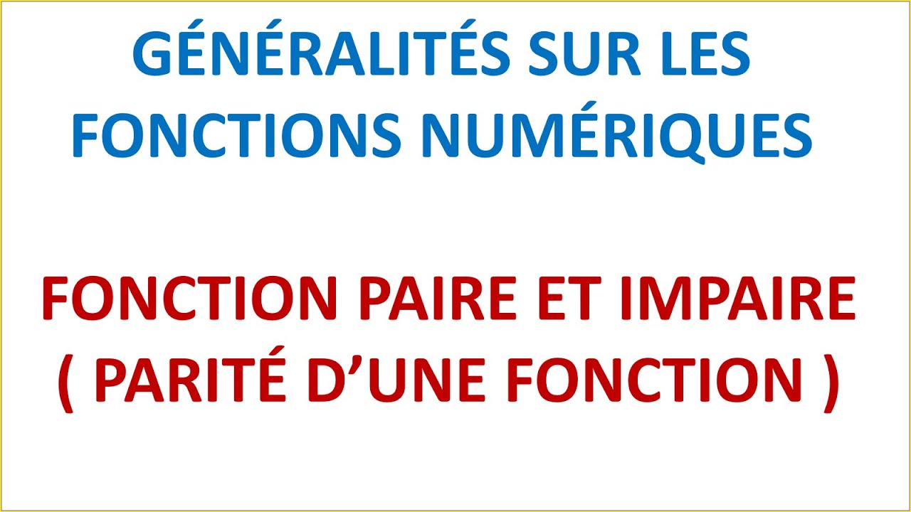 Parité d'une fonction : fonction paire et impaire - TRONC COMMUN SCIENTIFIQUE ET TECHNOLOGIQUE