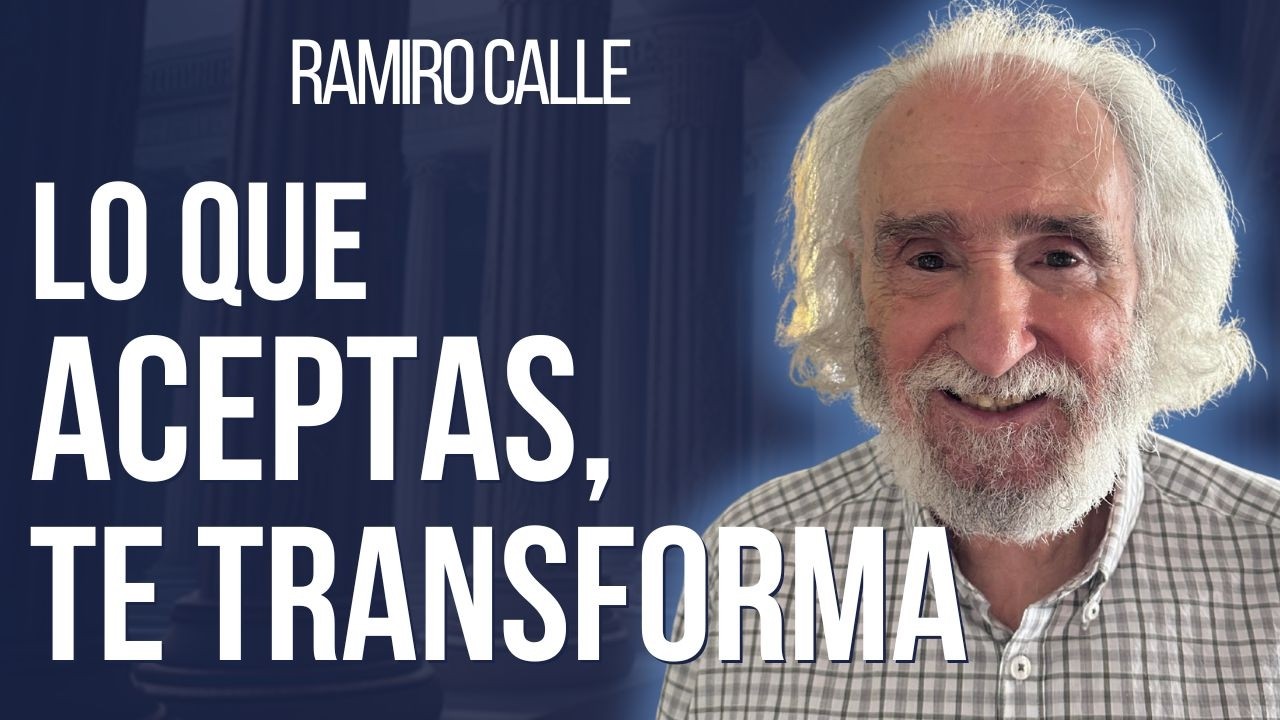 “Cómo ACEPTAR LO INEVITABLE (sin resignarte)” Ramiro Calle, los Yoguis de Occidente.