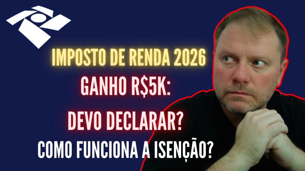 IMPOSTO de RENDA 2026 Como vai Funcionar? Quem Precisa DECLARAR Imposto de Renda?