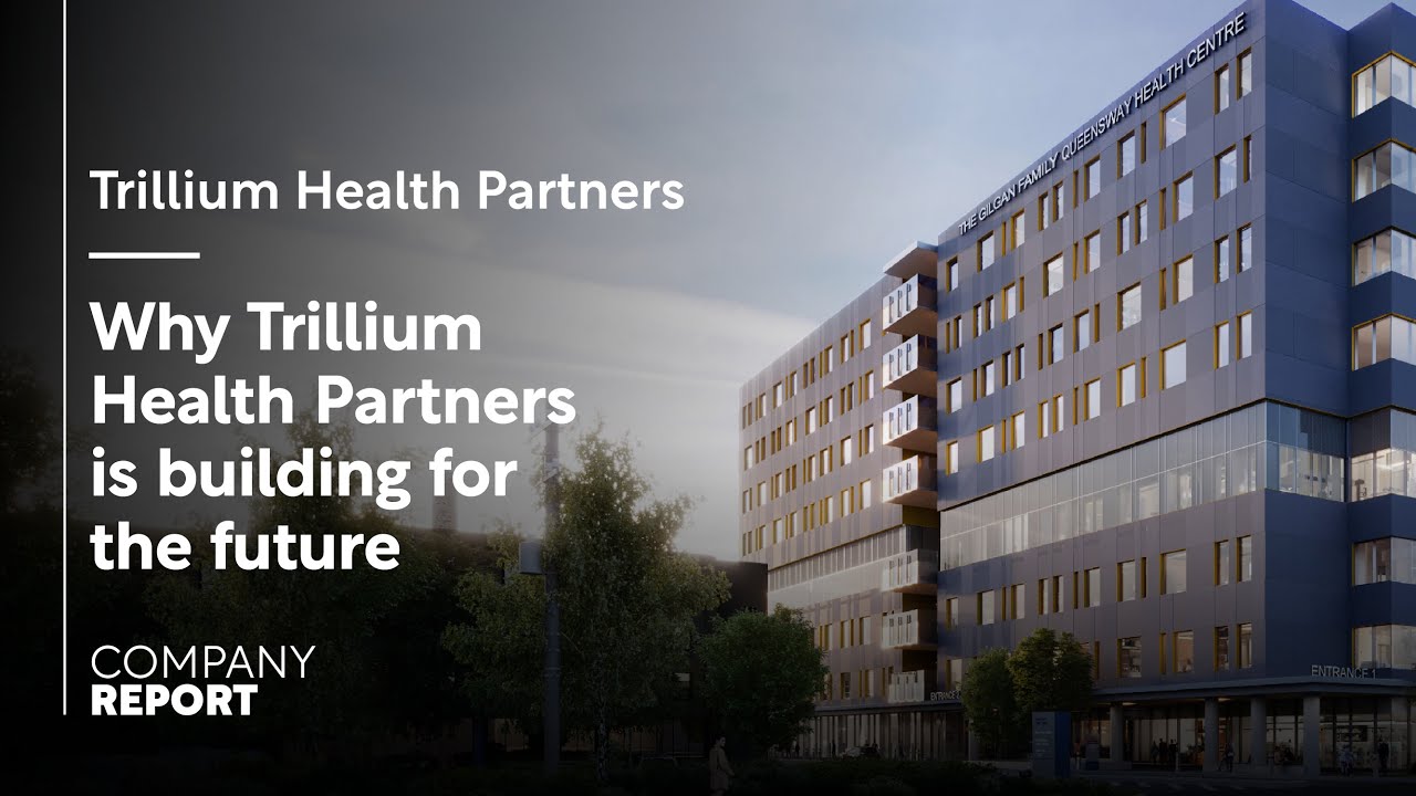 How Trillium Health Partners is building for the future