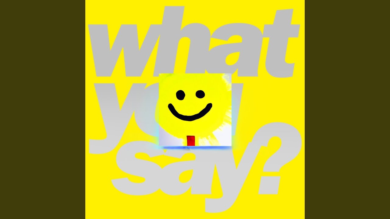 What You Say? (Extended)