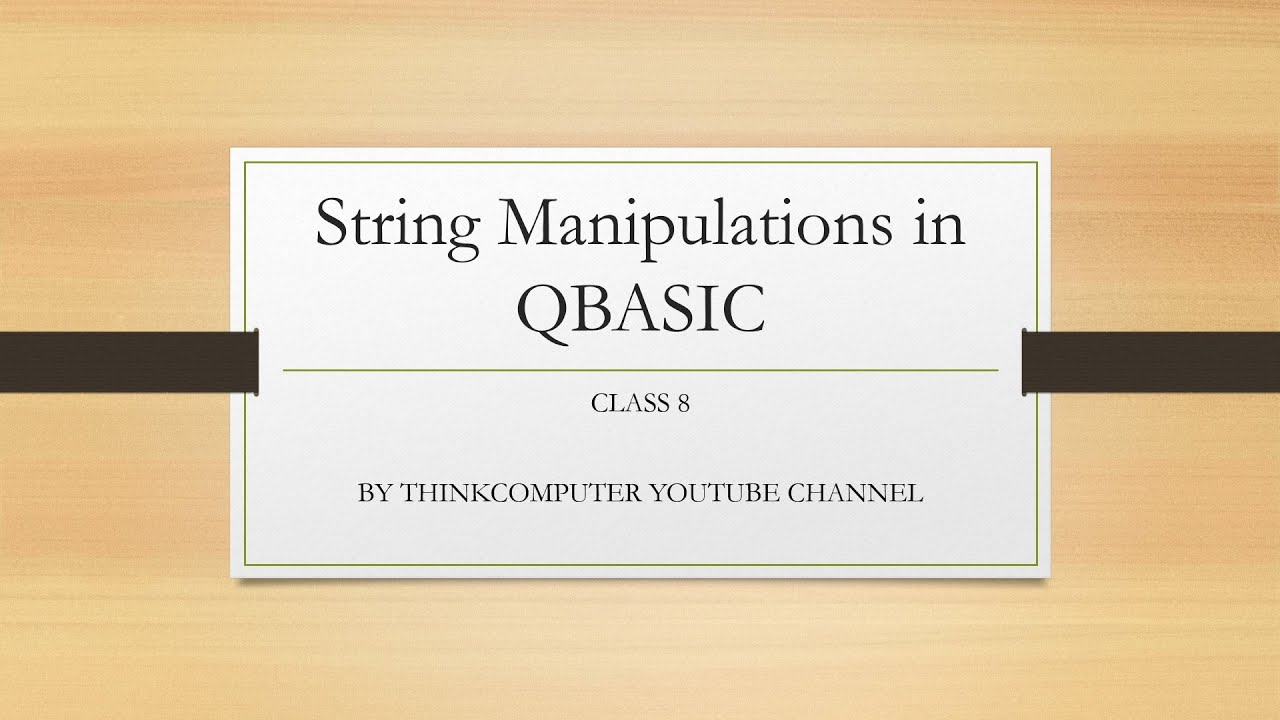 String Manipulations in QBASIC | Class 8 | ThinkComputer