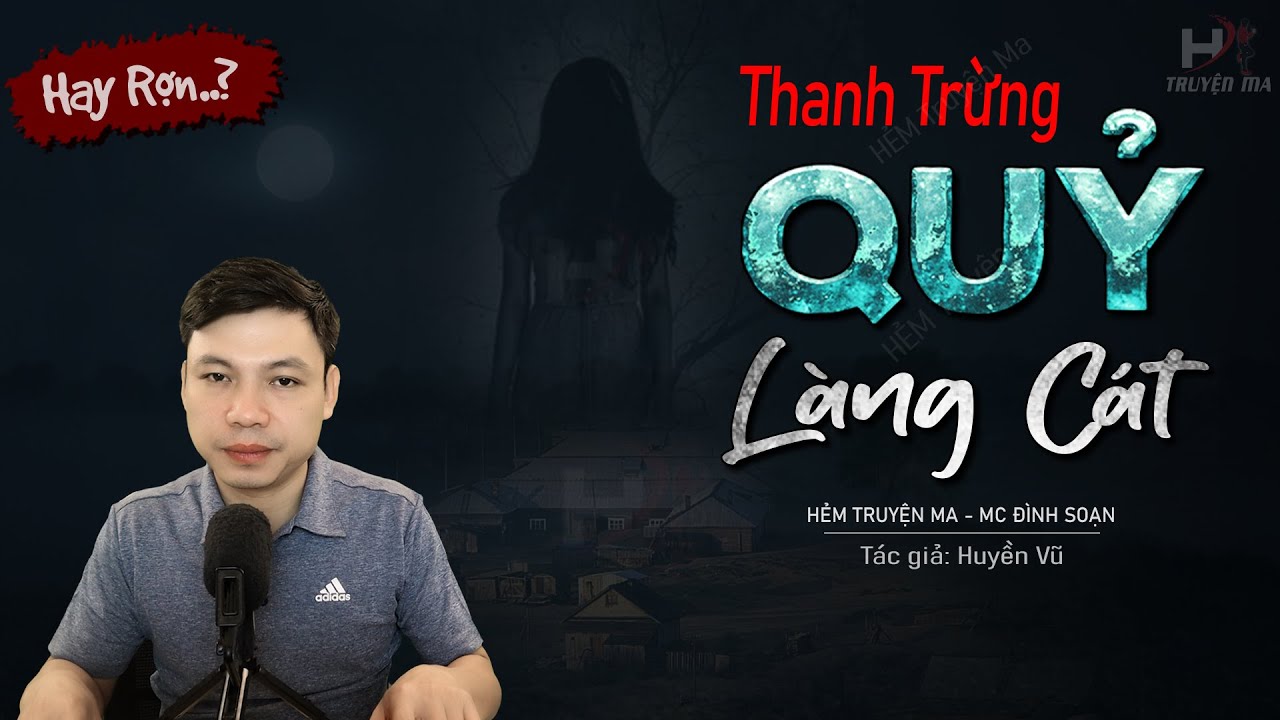 Truyện Ma: Thanh Trừng Làng Quỷ Cát - Thầy Long Vung Xích Câu Hồn Quỷ Ngự MC Đình Soạn Kể RỢN