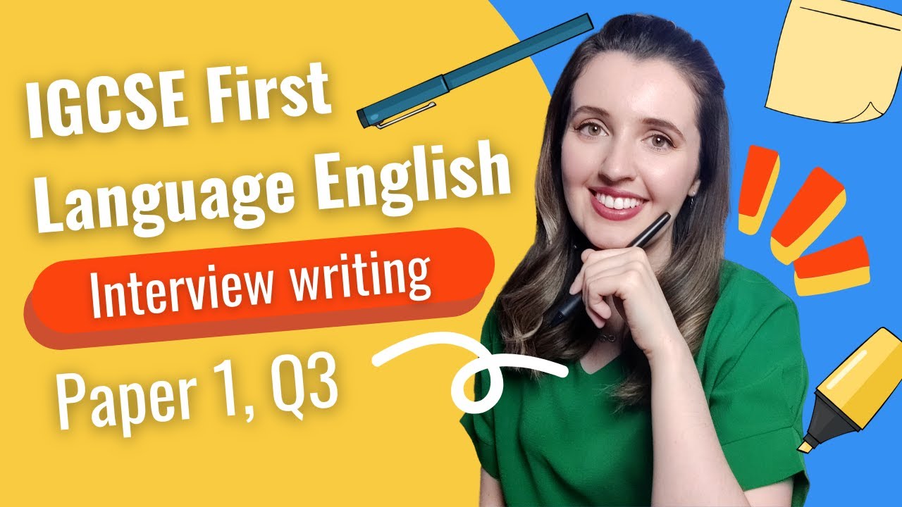 Interview Writing for IGCSE First Language English (0500/0990)