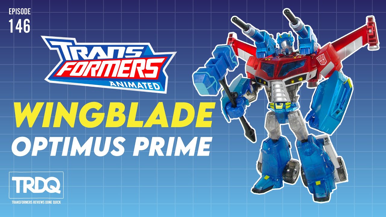TRDQ: Transformers Animated - Wingblade Optimus Prime Review