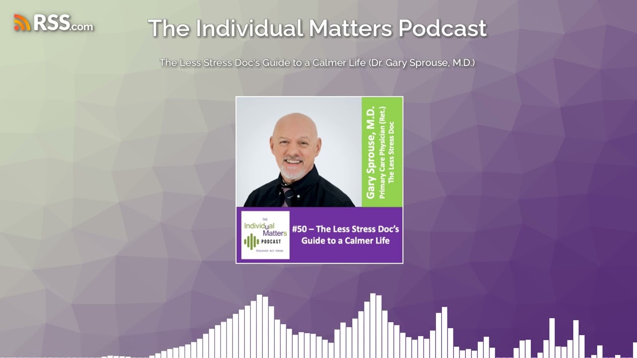 The Less Stress Doc's Guide to a Calmer Life (Dr. Gary Sprouse, M.D.)