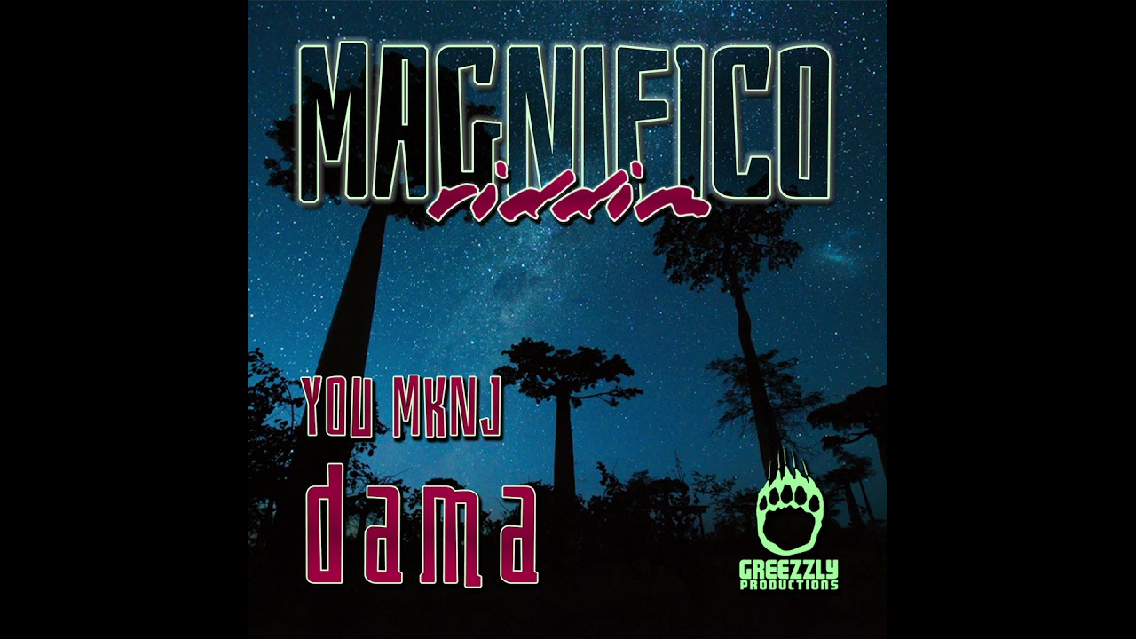 You mknj MAGNIFICO RIDDIM [Dama] (OFFICIAL AUDIO)