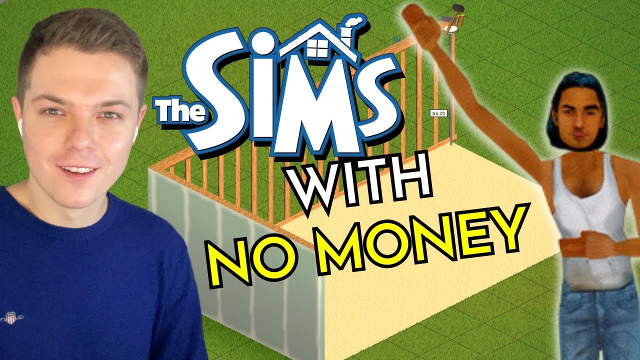 The Sims 1 but I have no money