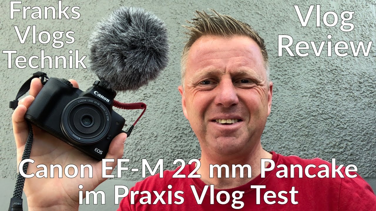 Canon EF-M 22mm Pancake Objektiv Vlog Test Praxis Test mit der Canon EOS M50 vlogging test  review