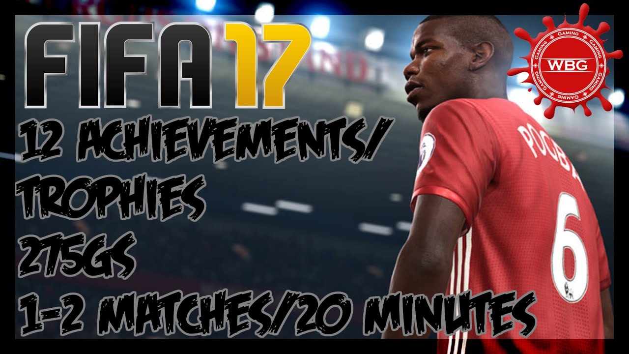 FIFA 17 - EASY 12 ACHIEVEMENT/TROPHY GUIDE - 275GS in 20 MINUTES or 1-2 MATCHES