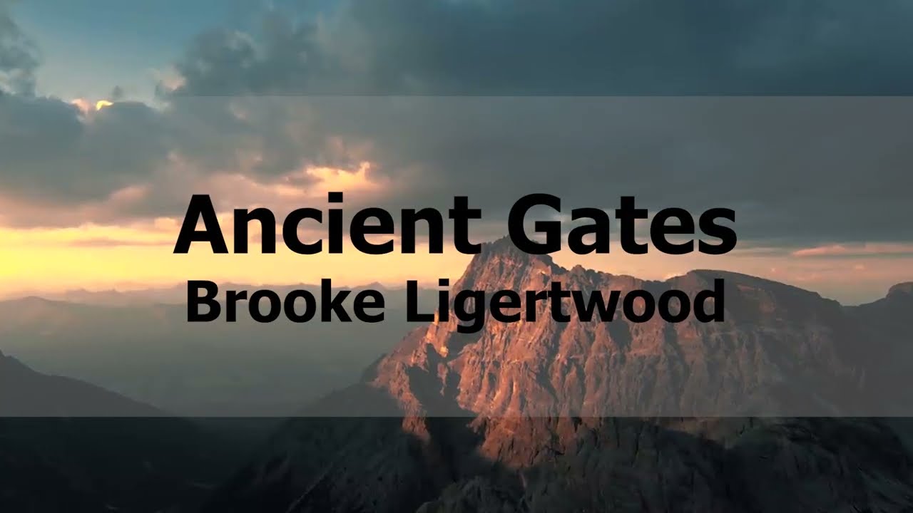 Ancient Gates - Brooke Ligertwood (lyrics)