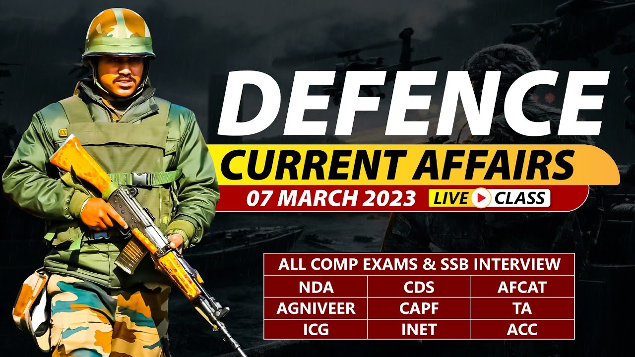 07 March 2023 | Defence Current Affairs For NDA CDS AFCAT SSB Interview