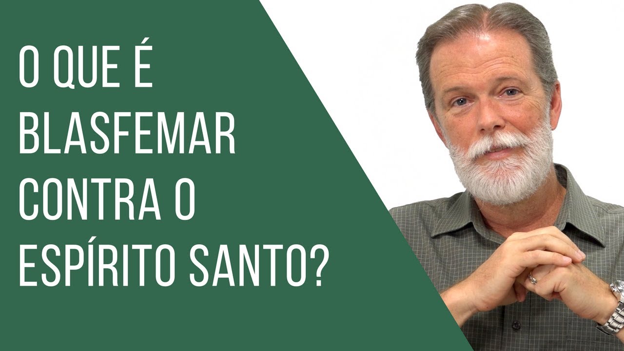 O que é blasfemar contra o Espírito Santo?